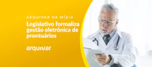 Agora é Lei: texto do Legislativo formaliza a digitalização e gestão eletrônica (GED) dos prontuários médicos