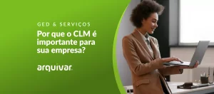 O que é CLM e por que é importante para sua empresa?